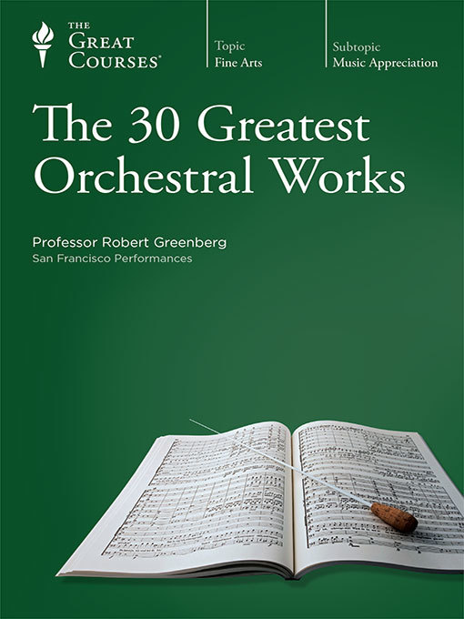 Title details for The 30 Greatest Orchestral Works by Robert Greenberg - Available